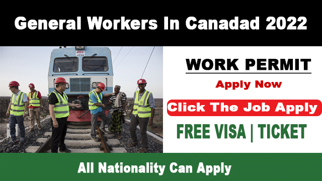 General Worker Job in Canada for Work Permit 2022 Apply Now