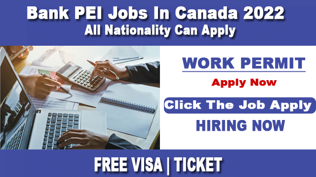 Bank PEI Job In Canada for foreigners with visa Sponsors 2022