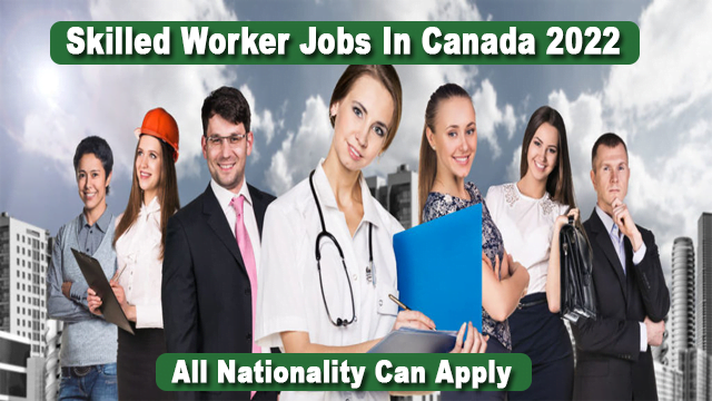 Skilled Workers Job in Canada for Super Visa 2022 Apply Now