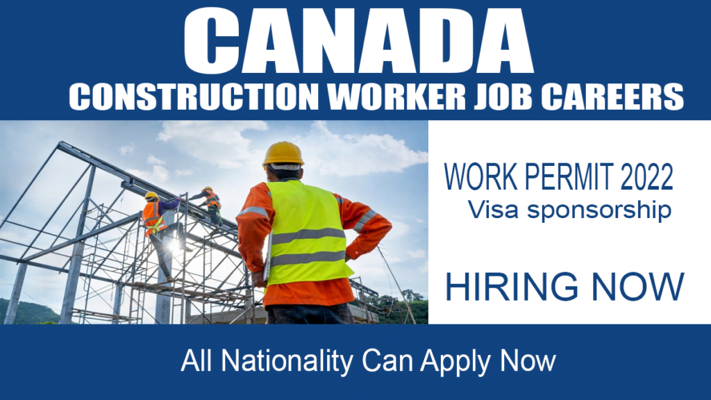 Construction Jobs Careers In Canada For Foreigners With Visa Sponsorship 2022